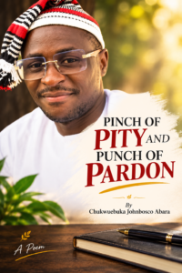 PINCH OF PITY AND PUNCH OF PARDON By Chukwuebuka Johnbosco Abara file 00000000559081f48a9ba59796d4c492